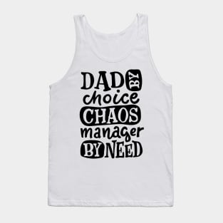 DAD By Choice Chaos Manager By Need, Design For Daddy Tank Top